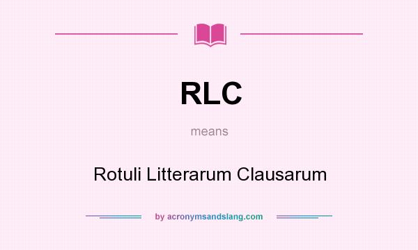 What does RLC mean? It stands for Rotuli Litterarum Clausarum