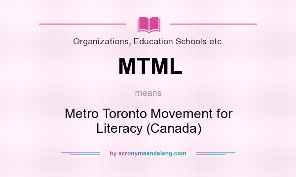 What does MTML mean? It stands for Metro Toronto Movement for Literacy (Canada)