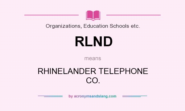What does RLND mean? It stands for RHINELANDER TELEPHONE CO.