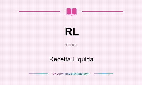 What does RL mean? It stands for Receita Líquida