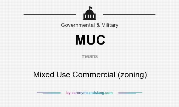 What does MUC mean? It stands for Mixed Use Commercial (zoning)