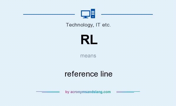 What does RL mean? It stands for reference line