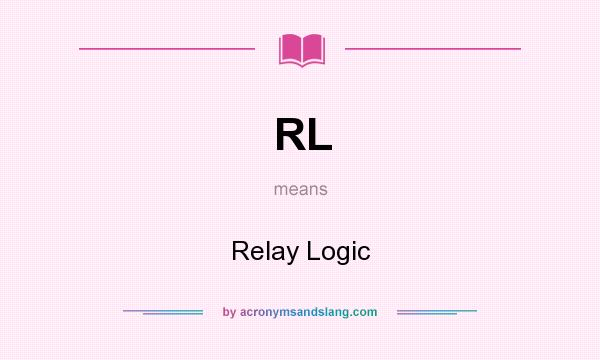 What does RL mean? It stands for Relay Logic