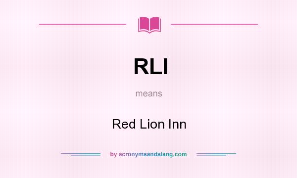 What does RLI mean? It stands for Red Lion Inn
