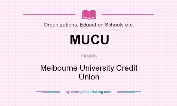 What does MUCU mean? It stands for Melbourne University Credit Union