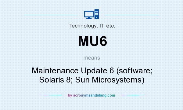 What does MU6 mean? It stands for Maintenance Update 6 (software; Solaris 8; Sun Microsystems)