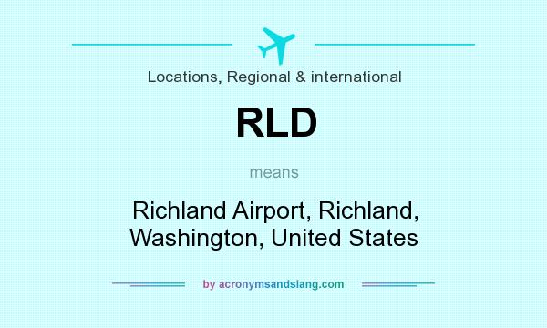 What does RLD mean? It stands for Richland Airport, Richland, Washington, United States