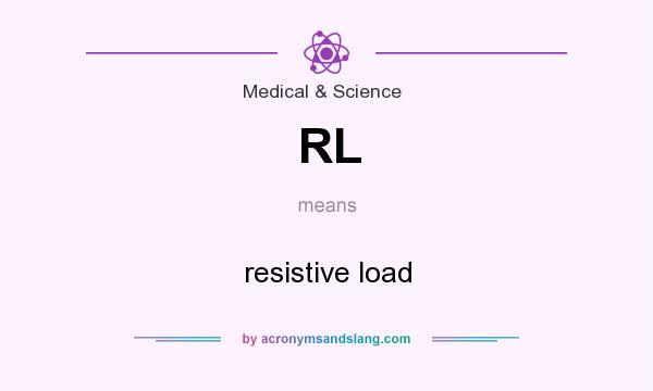 What does RL mean? It stands for resistive load