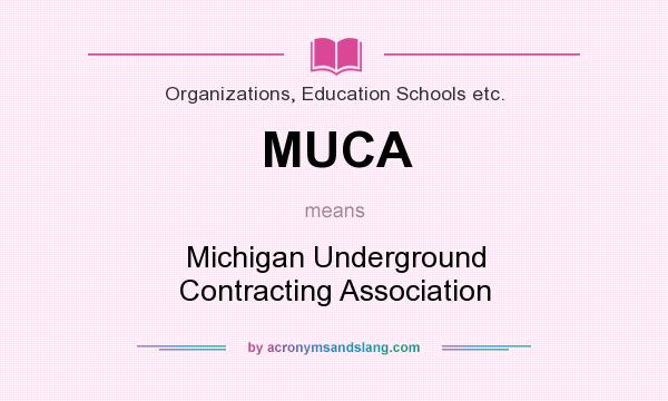 What does MUCA mean? It stands for Michigan Underground Contracting Association