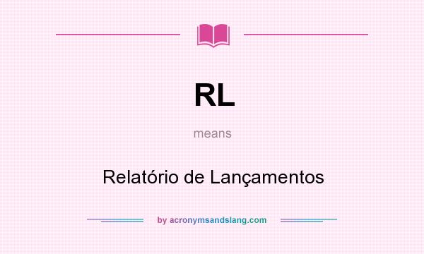 What does RL mean? It stands for Relatório de Lançamentos