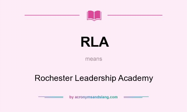 What does RLA mean? It stands for Rochester Leadership Academy