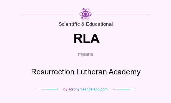 What does RLA mean? It stands for Resurrection Lutheran Academy