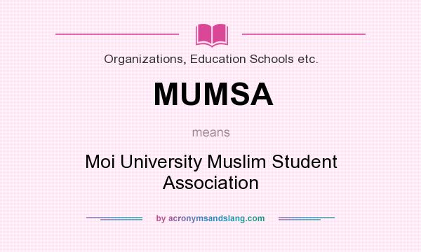 What does MUMSA mean? It stands for Moi University Muslim Student Association