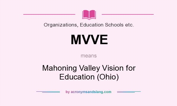 What does MVVE mean? It stands for Mahoning Valley Vision for Education (Ohio)