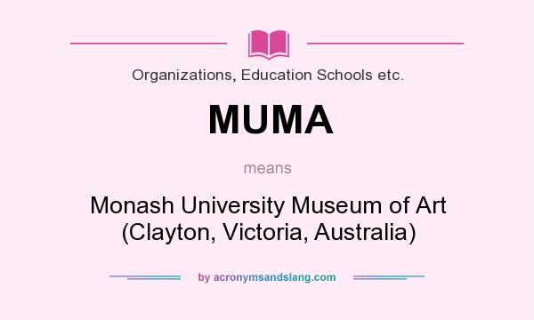 What does MUMA mean? It stands for Monash University Museum of Art (Clayton, Victoria, Australia)