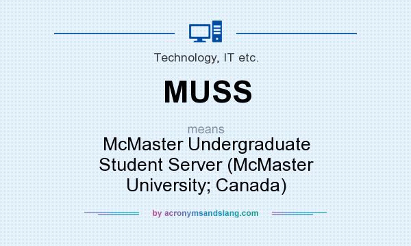 What does MUSS mean? It stands for McMaster Undergraduate Student Server (McMaster University; Canada)