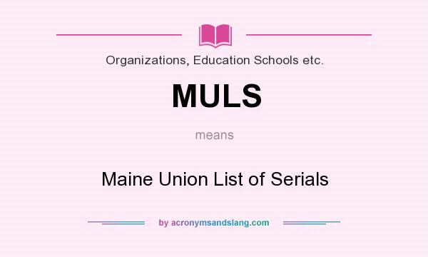 What does MULS mean? It stands for Maine Union List of Serials