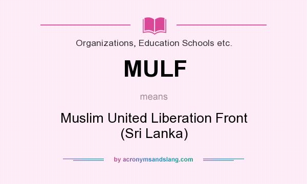 What does MULF mean? It stands for Muslim United Liberation Front (Sri Lanka)