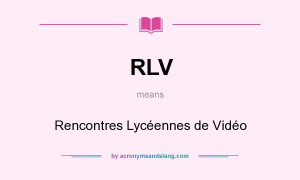 What does RLV mean? It stands for Rencontres Lycéennes de Vidéo