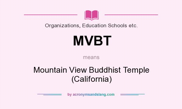 What does MVBT mean? It stands for Mountain View Buddhist Temple (California)