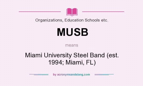 What does MUSB mean? It stands for Miami University Steel Band (est. 1994; Miami, FL)