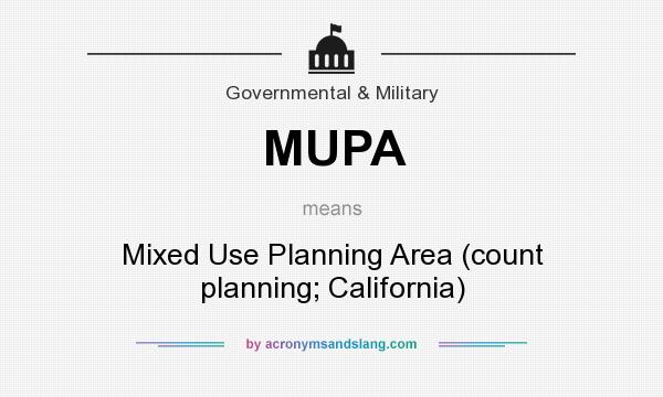What does MUPA mean? It stands for Mixed Use Planning Area (count planning; California)
