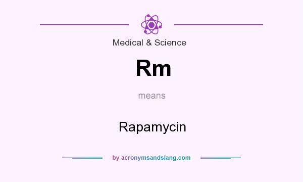 What does Rm mean? It stands for Rapamycin