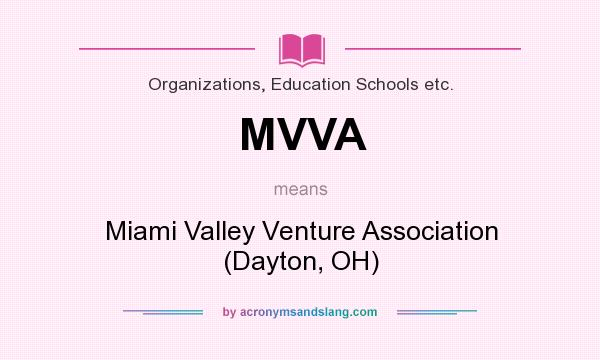 What does MVVA mean? It stands for Miami Valley Venture Association (Dayton, OH)