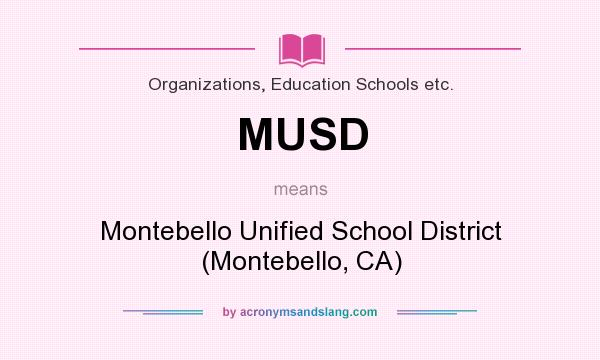 What does MUSD mean? It stands for Montebello Unified School District (Montebello, CA)