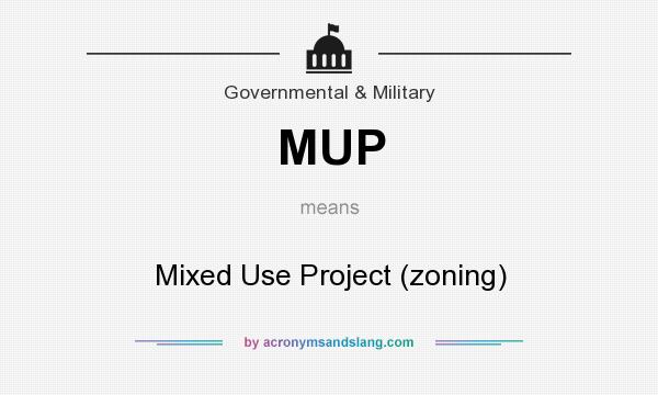 What does MUP mean? It stands for Mixed Use Project (zoning)