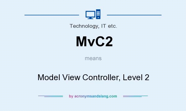 What does MvC2 mean? It stands for Model View Controller, Level 2
