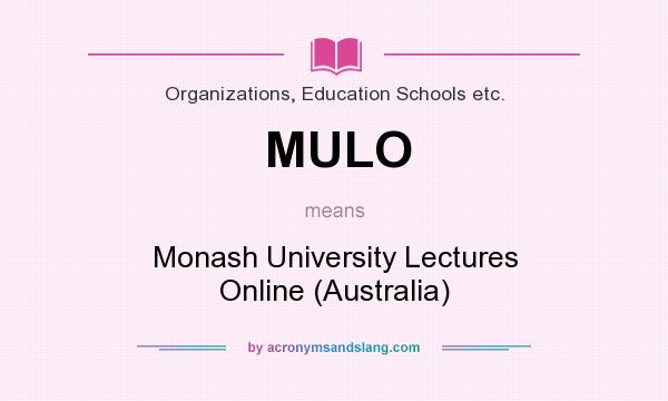 What does MULO mean? It stands for Monash University Lectures Online (Australia)