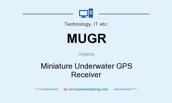What does MUGR mean? It stands for Miniature Underwater GPS Receiver