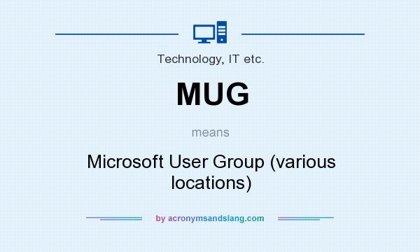 What does MUG mean? It stands for Microsoft User Group (various locations)