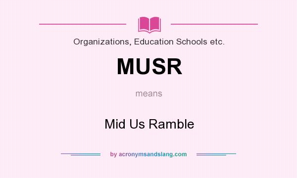 What does MUSR mean? It stands for Mid Us Ramble