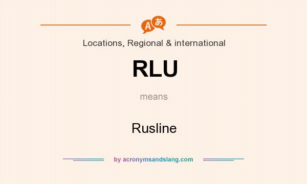 What does RLU mean? It stands for Rusline