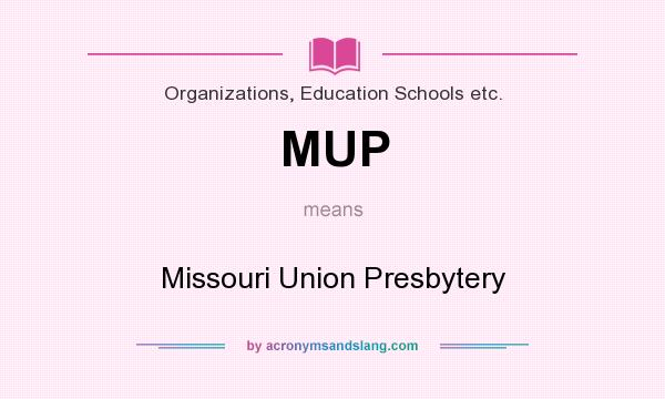 What does MUP mean? It stands for Missouri Union Presbytery
