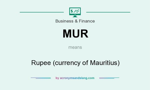 What does MUR mean? It stands for Rupee (currency of Mauritius)