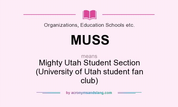 What does MUSS mean? It stands for Mighty Utah Student Section (University of Utah student fan club)