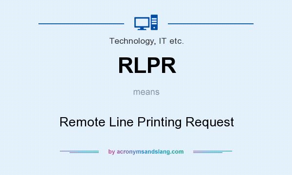 What does RLPR mean? It stands for Remote Line Printing Request