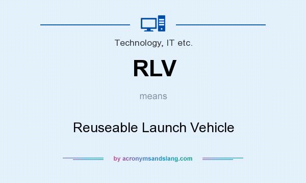 What does RLV mean? It stands for Reuseable Launch Vehicle