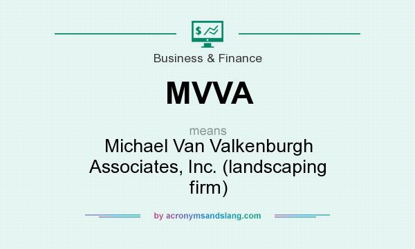 What does MVVA mean? It stands for Michael Van Valkenburgh Associates, Inc. (landscaping firm)
