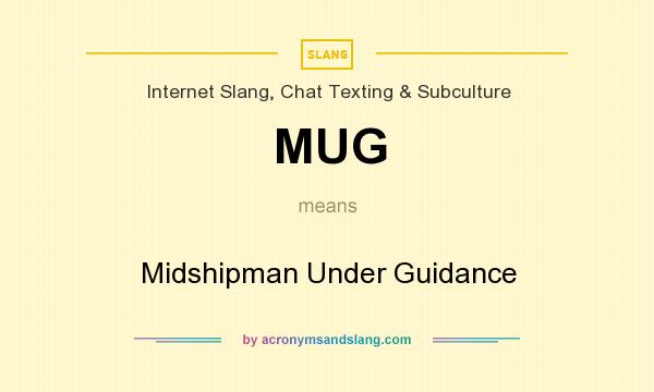 What does MUG mean? It stands for Midshipman Under Guidance