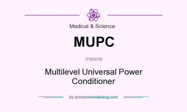 What does MUPC mean? It stands for Multilevel Universal Power Conditioner