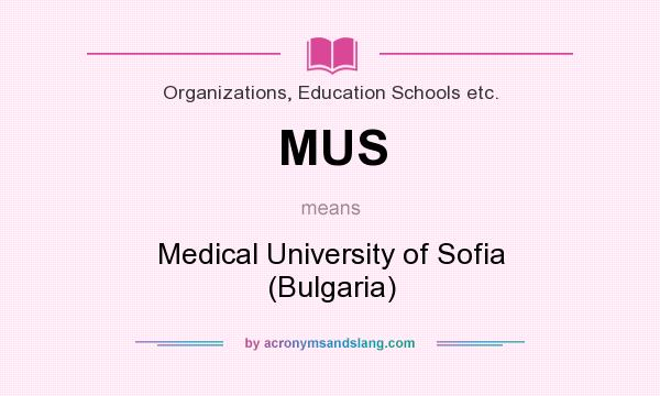 What does MUS mean? It stands for Medical University of Sofia (Bulgaria)