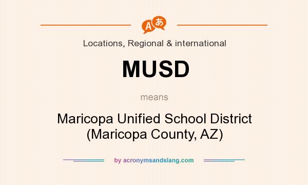 What does MUSD mean? It stands for Maricopa Unified School District (Maricopa County, AZ)