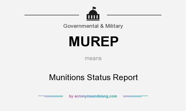 What does MUREP mean? It stands for Munitions Status Report