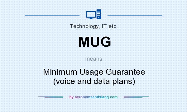 What does MUG mean? It stands for Minimum Usage Guarantee (voice and data plans)