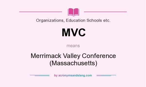 What does MVC mean? It stands for Merrimack Valley Conference (Massachusetts)
