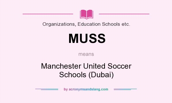 What does MUSS mean? It stands for Manchester United Soccer Schools (Dubai)